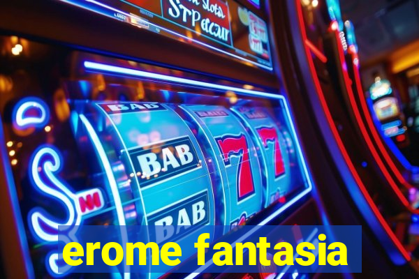 erome fantasia